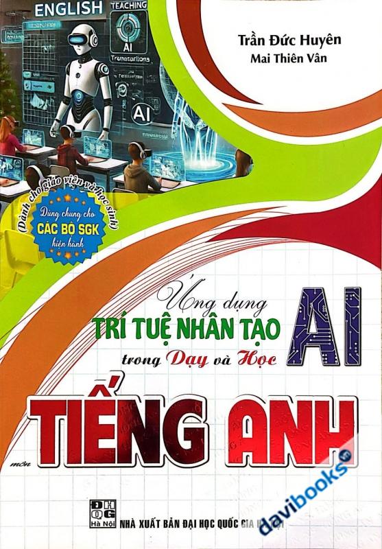 Ứng Dụng Trí Tuệ Nhân Tạo AI Trong Dạy Và Học Môn Tiếng Anh (Dành Cho Giáo Viên Và Học Sinh - Dùng Chung Cho Các Bộ SGK Hiện Hành)