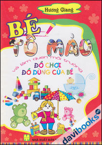 Bé Tô Màu Và Làm Quen Môi Trường - Đồ Chơi Đồ Dùng Của Bé