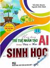 Ứng Dụng Trí Tuệ Nhân Tạo AI Trong Dạy Và Học Sinh Học