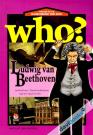 Chuyện Kể Về Danh Nhân Thế Giới Who Ludwing Van Beethoven