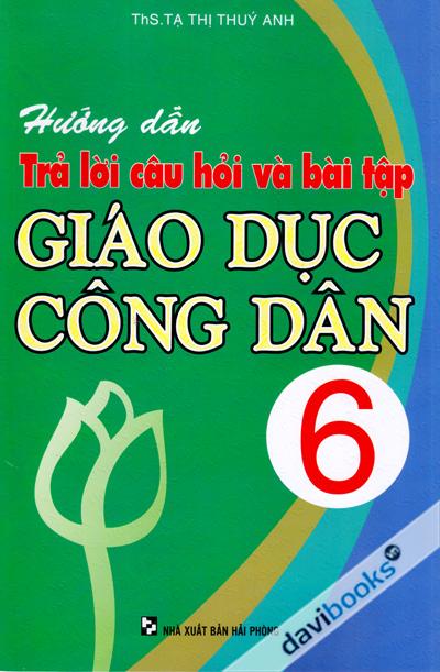 Hướng Dẫn Trả Lời Câu Hỏi và Bài Tập Giáo Dục Công Dân 6