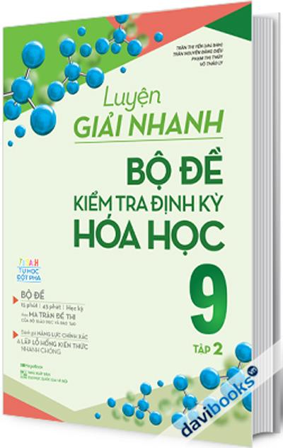 Luyện Giải Nhanh Bộ Đề Kiểm Tra Định Kỳ Hoá Học 9 Tập 2