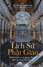 Lịch Sử Phật Giáo - Hành Trình Từ Cội Nguồn Ấn Độ Đến Các Vùng Đất Châu Á