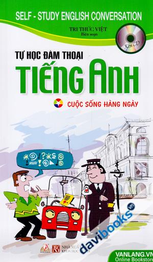 Tự Học Đàm Thoại Tiếng Anh Cuộc Sống Hằng Ngày (Self Study English Conversation) (Kèm CD)