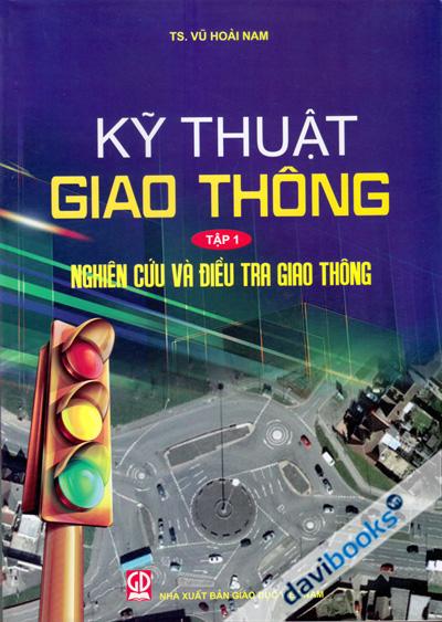 Kỹ Thuật Giao Thông Tập 1 Nghiên Cứu Và Điều Tra Giao Thông