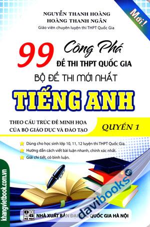 Công Phá 99 Đề Thi THPT Quốc Gia Bộ Đề Thi Mới Nhất Tiếng Anh Quyển 1