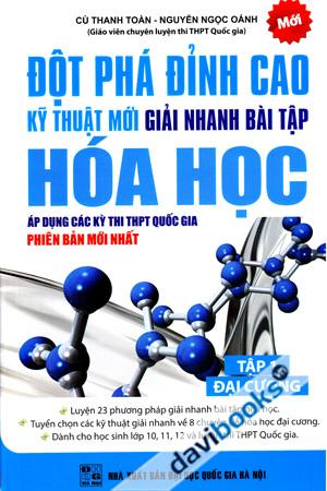 Đột Phá Đỉnh Cao Kỹ Thuật Mới Giải Nhanh Bài Tập Hóa Học Áp Dụng Cho Các Kì Thi THPT Quốc Gia Tập 1 Đại Cương 
