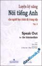 Luyện Kỹ Năng Nói Tiếng Anh Cho Người Học Trình Độ Trung Cấp Speak Out For The Intermediate Tập 2 - Kèm CD 