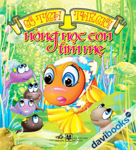 Cổ Tích Thế Giới - Nòng Nọc Con Tìm Mẹ