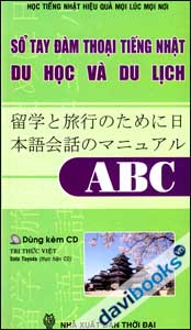Sổ Tay Đàm Thoại Tiếng Nhật Du Học Và Du Lịch (ABC, Kèm 1 CD)