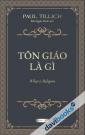 Tôn Giáo Là Gì (What Is Religion) - Paul Tillich