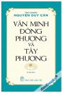 Văn Minh Đông Phương Và Tây Phương - Nguyễn Duy Cần Văn Minh Đông Phương Và Tây Phương - Nguyễn Duy Cần