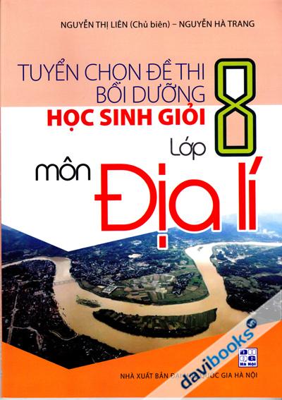 Tuyển Chọn Đề Thi Bồi Dưỡng Học Sinh Giỏi Lớp 8 Môn Địa Lí