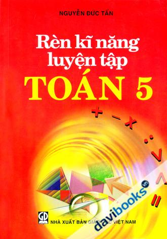 Rèn Kĩ Năng Luyện Tập Toán 5
