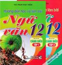 Hướng Dẫn Học Và Làm Bài Ngữ Văn 12 (Bám Sát SGK Cánh Diều) - Tập 1&2