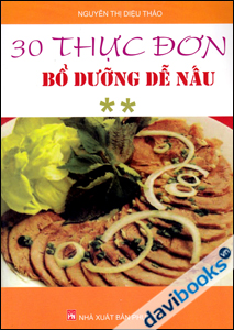30 Thực Đơn Bổ Dưỡng Dễ Nấu (Tập 2)
