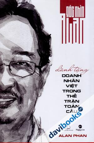 Góc Nhìn Alan Dành Tặng Doanh Nhân Việt Trong Thế Trận Toàn Cầu (Bìa Rời)