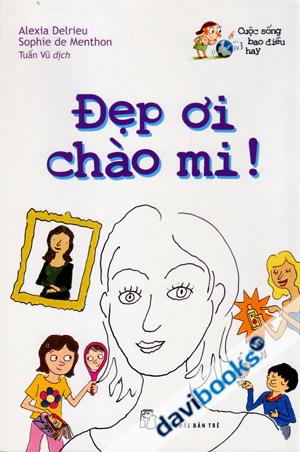 Cuộc Sống Bao Điều Hay Đẹp Ơi Chào Mi!