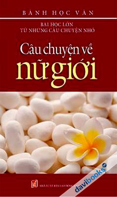 Bài Học Lớn Từ Những Câu Chuyện Nhỏ - Câu Chuyện Về Nữ Giới