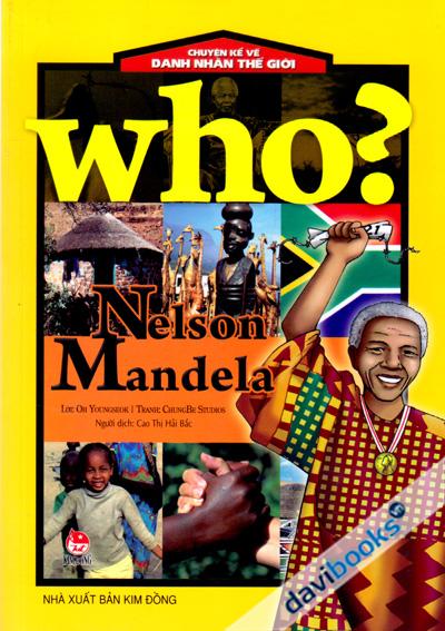 Chuyện Kể Về Danh Nhân Thế Giới Who Nelson Mandela