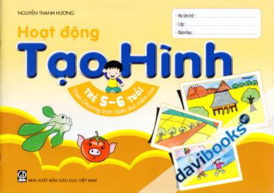 Hoạt Động Tạo Hình Trẻ 5 6 Tuổi (Theo Chương Trình GIáo Dục Mầm Non)