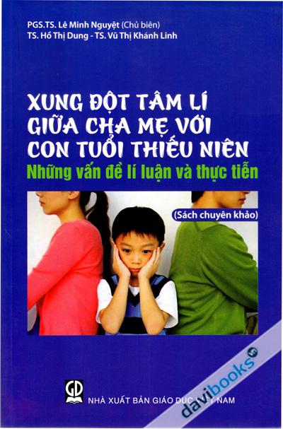 Xung Đột Tâm Lí Giữa Cha Mẹ Với Con Tuổi Thiếu Niên Những Vấn Đề Lí Luận Và Thực Tiễn