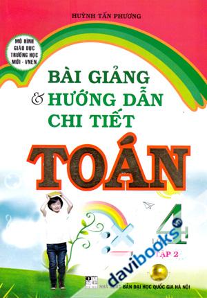 Bài Giảng Và Hướng Dẫn Chi Tiết Toán Lớp 4 Tập 2 Mô Hình Giáo Dục Trường Học Mới VNEN