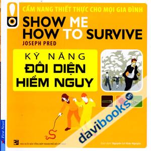 Cẩm Nang Thiết Thực Cho Mọi Gia Đình Show Me How To Survive Kỹ Năng Đối Diện Hiểm Nguy