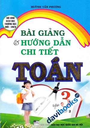 Bài Giảng Và Hướng Dẫn Chi Tiết Toán Lớp 3 Tập 2 Mô Hình Giáo Dục Trường Học Mới VNEN 