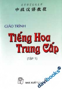 Giáo Trình Tiếng Hoa Trung Cấp Tập 1