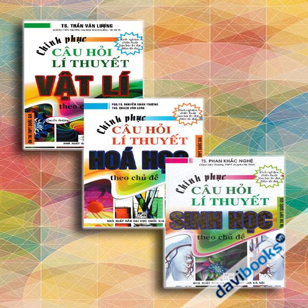 Combo Chinh Phục Câu Hỏi Lý Thuyết Vật Lý + Hóa Học + Sinh Học Theo Chủ Đề (Bộ 3 Cuốn)