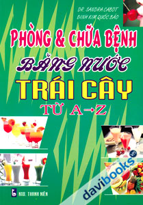 Phòng Và Chữa Bệnh Bằng Nước Trái Cây Từ A Đến Z