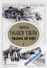 Những Người Thầy Trong Sử Việt (Tập 1)