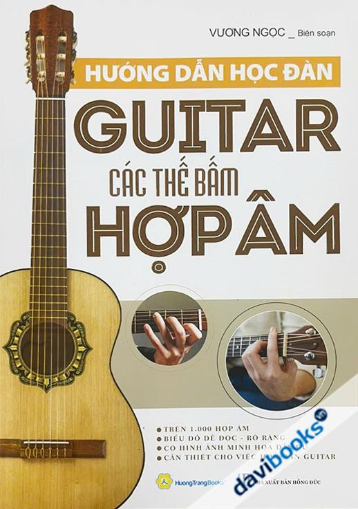 Hướng Dẫn Học Đàn Guitar Các Thế Bấm Hợp Âm