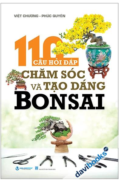 110 Câu Hỏi Đáp Chăm Sóc Và Tạo Dáng Bonsai