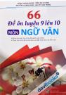 66 Đề Ôn Luyện 9 Lên 10 Môn Ngữ Văn (Dùng Chung Cho Các Bộ SGK Hiện Hành)