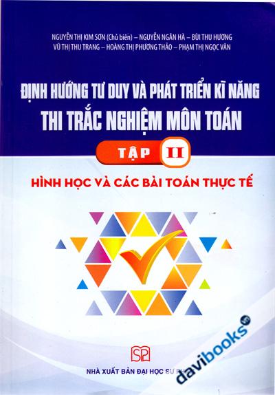Định Hướng Tư Duy Và Phát Triển Kĩ Năng Thi Trắc Nghiệm Môn Toán Tập 2 Hình Học Và Các Bài Toán Thực Tế
