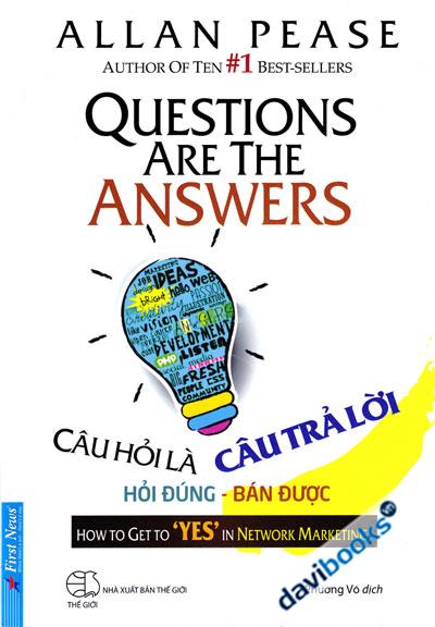 Questions Are The Answers Câu Hỏi Là Câu Trả Lời Hỏi Đúng Bán Được