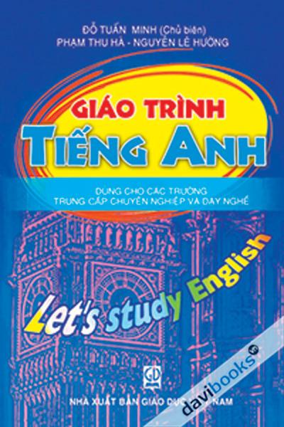 Giáo Trình Tiếng Anh (Dùng Cho Các Trường Trung Cấp Chuyên Nghiệp Và Dạy Nghề)