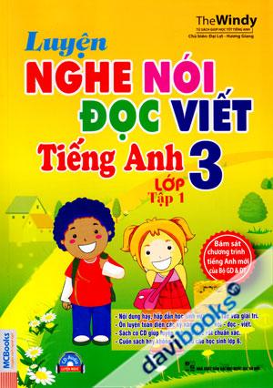 Luyện Nghe Nói Đọc Viết Tiếng Anh Lớp 3 Tập 1 Kèm CD
