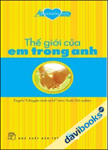 Lời Muốn Nói - Thế Giới Của Em Trong Anh (Tuyển 
