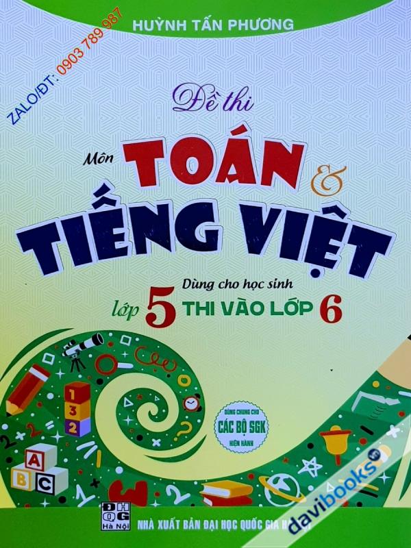 Đề Thi Môn Toán Và Tiếng Việt Dùng Cho Học Sinh Lớp 5 Thi Vào Lớp 6 (Bộ SGK Hiện Hành)