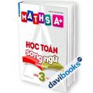 Maths A+ Học Toán Song Ngữ Theo Chủ Đề Lớp 3 (Tập 2)