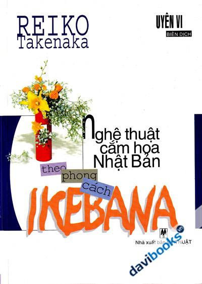 Nghệ Thuật Cắm Hoa Nhật Bản Theo Phong Cách Ikebana