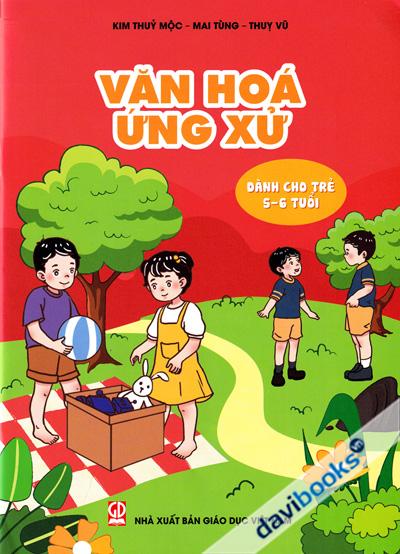 Văn Hoá Ứng Xử (Dành Cho Trẻ 5 - 6 Tuổi)