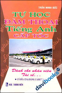 Tự Học Đàm Thoại Tiếng Anh Cấp Tốc Dành Cho Nhân Viên Tài Xế - Kèm CD