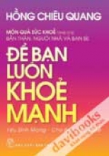 Để Bạn Luôn Khoẻ Mạnh