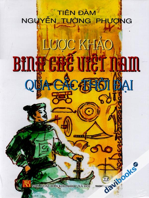 Lược Khảo Binh Chế Việt Nam Qua Các Thời Đại (Bìa Cứng)