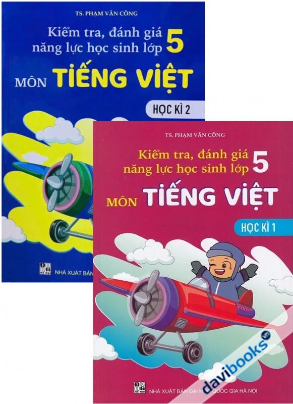 Kiểm Tra Đánh Giá Năng Lực Học Sinh Lớp 5 - Môn Tiếng Việt 5 (Bộ 2 Tập)