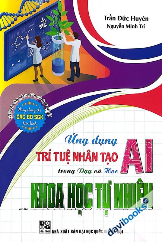 Ứng Dụng Trí Tuệ Nhân Tạo AI Trong Dạy Và Học Môn Khoa Học Tự Nhiên (Dành Cho Giáo Viên Và Học Sinh - Dùng Chung Cho Các Bộ SGK Hiện Hành)